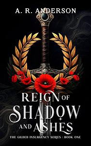 Reign of Shadow and Ashes by A. R. Anderson