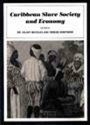 Caribbean Slave Society and Economy: A Student Reader by Hilary Beckles