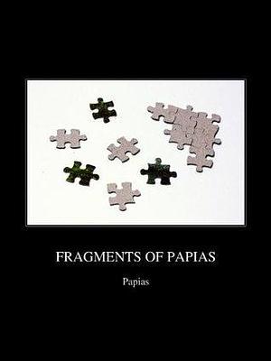 Fragments of Papias by Papias of Hierapolis, Philip Schaff