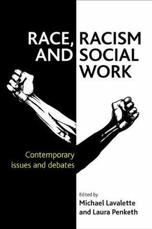 Race, Racism and Social Work by Michael Lavalette, Laura Penketh