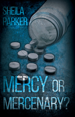 Mercy or Mercenary by Sheila Parker