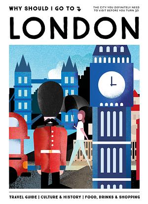 Why Should I Go To London by Maaike van Stekelenburg