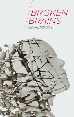 Broken Brains by Ian Mitchell