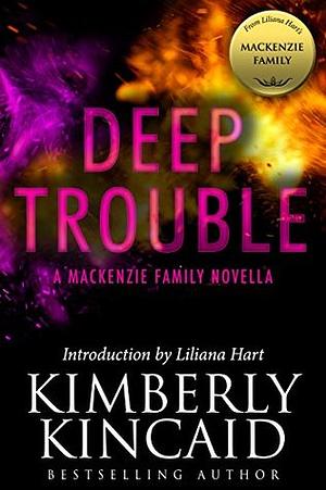 Deep Trouble by Kimberly Kincaid, Liliana Hart