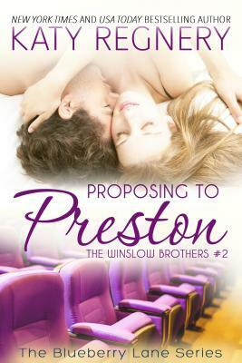 Proposing to Preston: The Winslow Brothers #2 by Katy Regnery