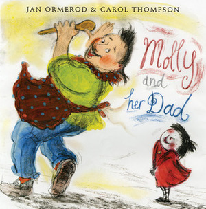 Molly and Her Dad by Carol Thompson, Jan Ormerod