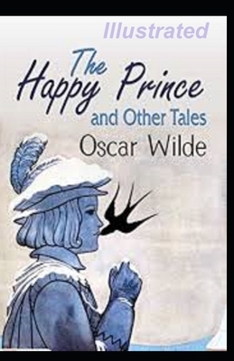 The Happy Prince and Other Tales Illustrated by Oscar Wilde