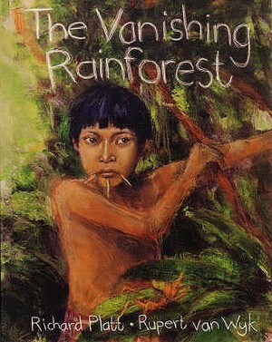 The Vanishing Rainforest by Richard Platt, Rupert Van Wyk