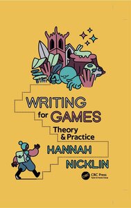 Writing for Games: Theory and Practice by Hannah Nicklin