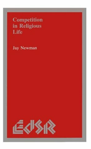 Competition in Religious Life by Jay Newman