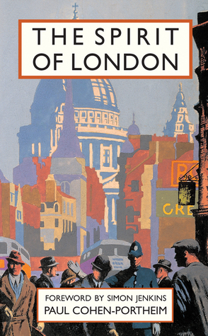 The Spirit of London by Paul Cohen-Portheim, Simon Jenkins