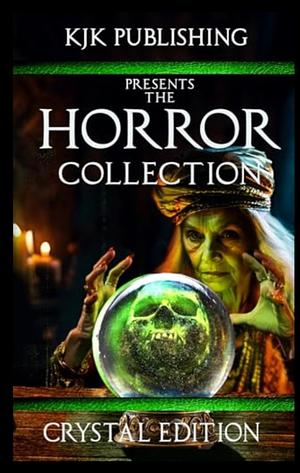 The Horror Collection: Crystal Edition by Kevin J. Kennedy