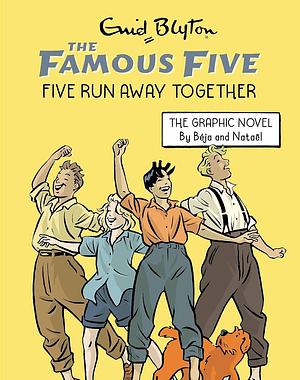 Famous Five Graphic Novel: Five Run Away Together: Book 3 by Enid Blyton, Béja &amp; Nataël