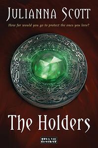 The Holders by Julianna Scott