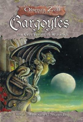 Gargoyles: From the Archives of the Grey School of Wizardry by Susan Pesznecker