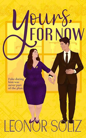 Yours, for Now  by Leonor Soliz