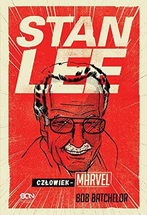 Stan Lee. Człowiek-Marvel by Bob Batchelor