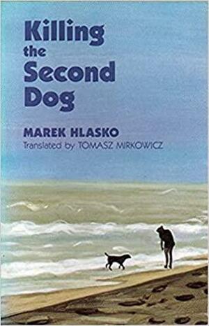 Killing The Second Dog by Marek Hłasko, Tomasz Mirkowicz