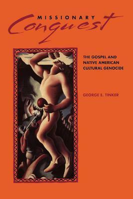 Missionary Conquest by George E. Tinker