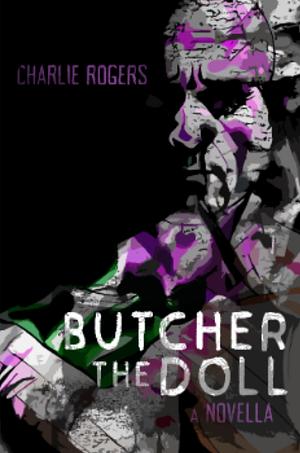 Butcher the Doll by Charlie Rogers