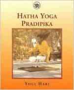 Hatha Yoga Pradipika: Light on Hatha Yoga by Swatmarama, Yogi Hari