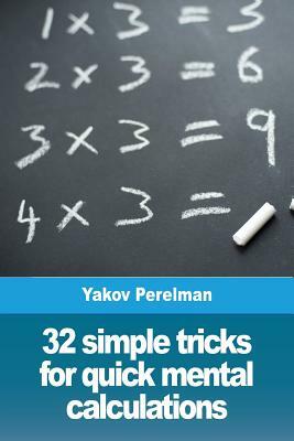 32 simple tricks for quick mental calculations by Yakov Perelman