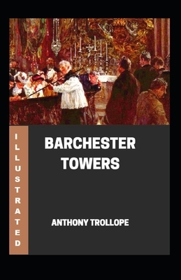 Barchester Towers Illustrated by Anthony Trollope