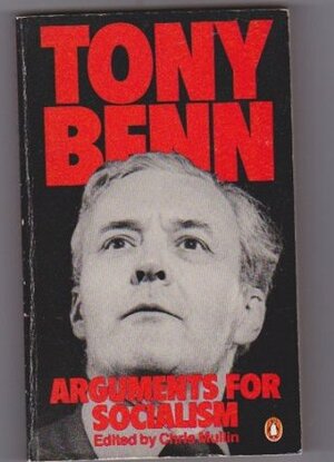 Arguments for Socialism by Tony Benn, Chris Mullin
