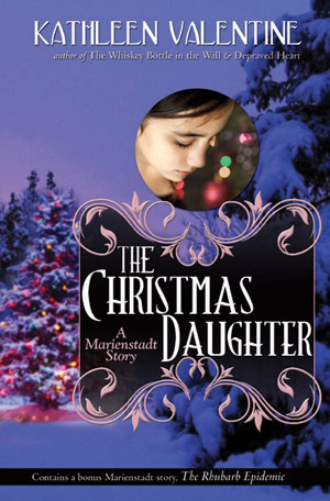 The Christmas Daughter: A Marienstadt Story (Marienstadt Stories, #2) by Kathleen Valentine