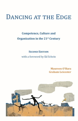 Dancing at the Edge: Competence, Culture and Organization in the 21st Century by Maureen O'Hara, Graham Leicester