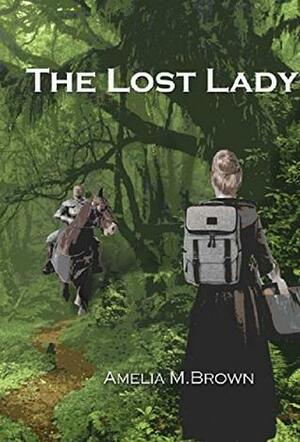 The Lost Lady by Amelia M. Brown