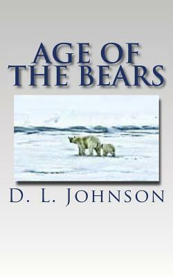 Age of the Bears by D. L. Johnson