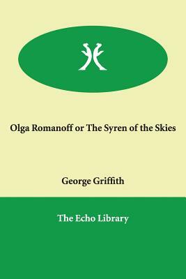 Olga Romanoff or The Syren of the Skies by George Griffith