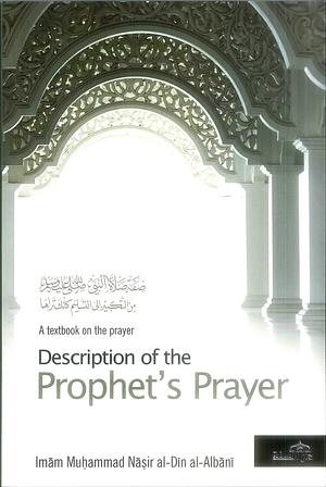 Description of the Prophet's Prayer by محمد ناصر الدين الألباني