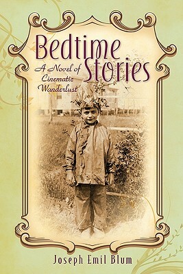Bedtime Stories: A Novel of Cinematic Wanderlust by Larry Didona, Joseph Emil Blum
