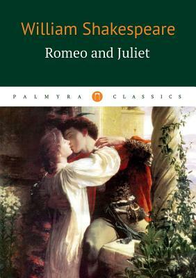 Romeo and Juliet by William Shakespeare