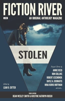 Fiction River: Stolen: An Original Anthology Magazine by Nina Kiriki Hoffman, Leah Cutter, Ron Collins