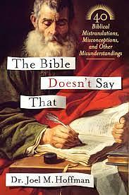 The Bible Doesn't Say That: 40 Biblical Mistranslations, Misconceptions, and Other Misunderstandings by Joel M. Hoffman