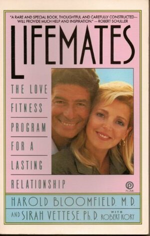Lifemates: The Love Fitness Program for a Lasting Relationship by Harold H. Bloomfield, Robert B. Kory, Sirah Vettese