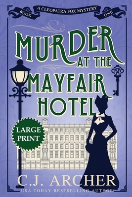 Murder at the Mayfair Hotel: Large Print by C.J. Archer