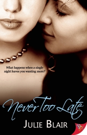 Never Too Late by Julie Blair