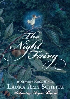 The Night Fairy by Angela Barrett, Laura Amy Schlitz