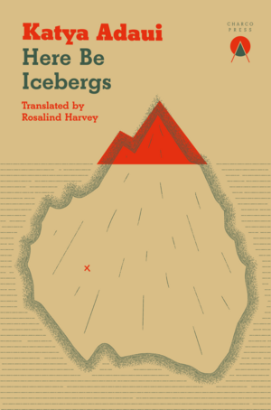 Here Be Icebergs by Katya Adaui