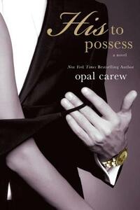 His to Possess by Opal Carew