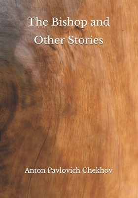 The Bishop and Other Stories by Anton Chekhov