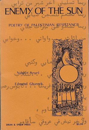Enemy Of The Sun Poetry Of Palestinian Resistance by Naseer Hasan Aruri