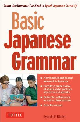 Basic Japanese Grammar: Learn the Grammar You Need to Speak Japanese Correctly (Master the Jlpt) by Everett F. Bleiler