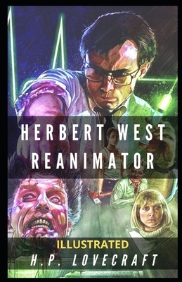 Herbert West Reanimator Illustrated by H.P. Lovecraft