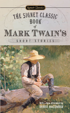 The Signet Classic Book of Mark Twain's Short Stories by Debbie Macomber, Mark Twain, Justin Kaplan