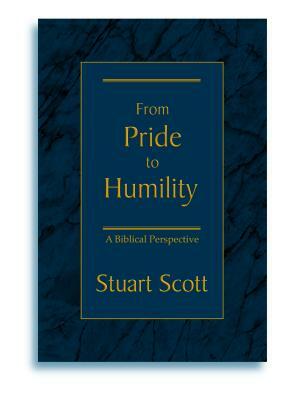 From Pride to Humility: A Biblical Perspective by Stuart Scott